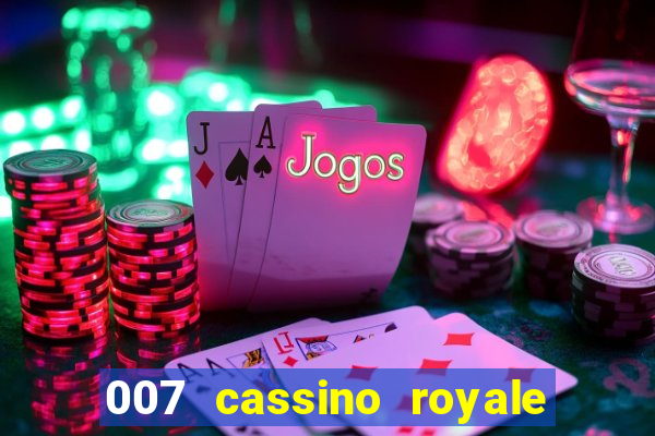 007 cassino royale filme completo em portugues